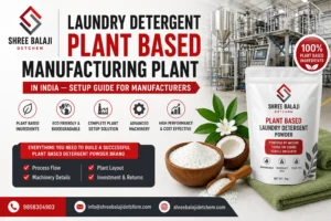 Laundry Detergent Plant Based Manufacturing Plant in India — Setup Guide for Manufacturers